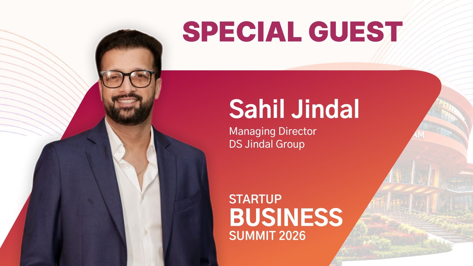 Sahil Jindal - Managing Director, DS Jindal Group - Confirmed Special Guest